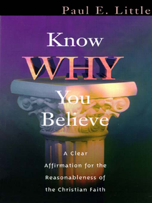 Title details for Know Why You Believe by Paul E. Little - Available